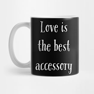 Love is the Best Accessory Mug